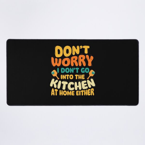 Item preview, Don't Worry I Don't Go Into The Kitchen designed and sold by CeliaKline.