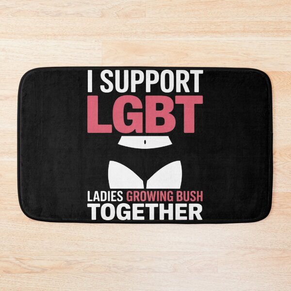 Item preview, LGBT I Support LGBT Ladies Growing Bush Together designed and sold by FluoroWave.