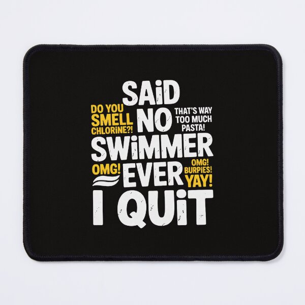 Item preview, Said No Swimmer Ever Competitive Swimming Quotes designed and sold by portcrysral.