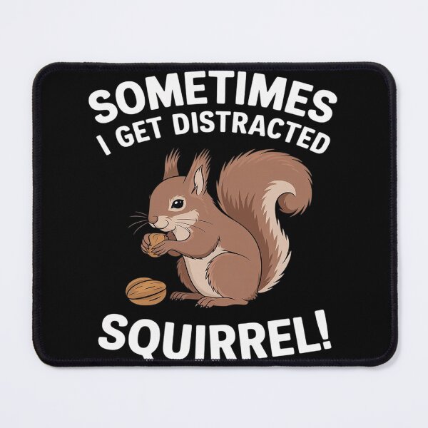 Item preview, Funny Sometimes I Get Distracted Squirrel Humor designed and sold by MyzoToyota.