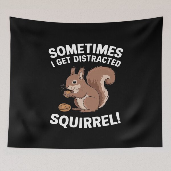 Item preview, Funny Sometimes I Get Distracted Squirrel Humor  designed and sold by MyzoToyota.