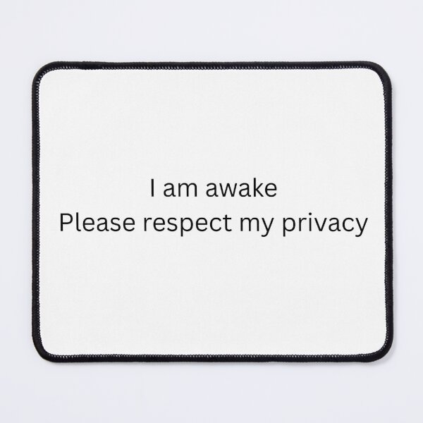 Item preview, I am awake Please respect my privacy designed and sold by Ms Wes.