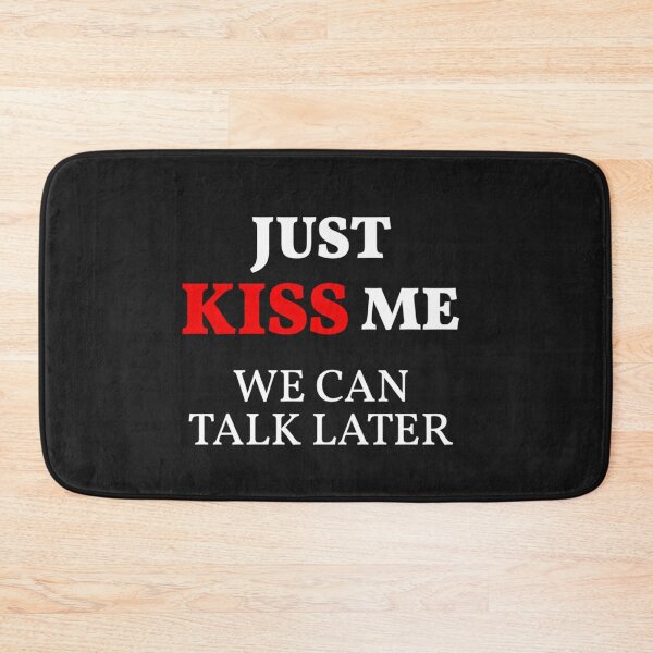 Item preview, Just Kiss Me We Can Talk Later (White Design) designed and sold by KenlynPlaka.