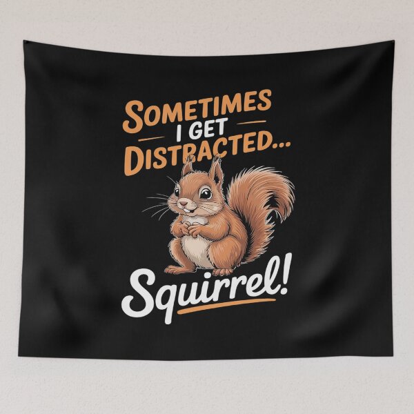 Item preview, Funny Squirrel Animal Sometimes I get Distracted… Squirrel!  designed and sold by MyzoToyota.