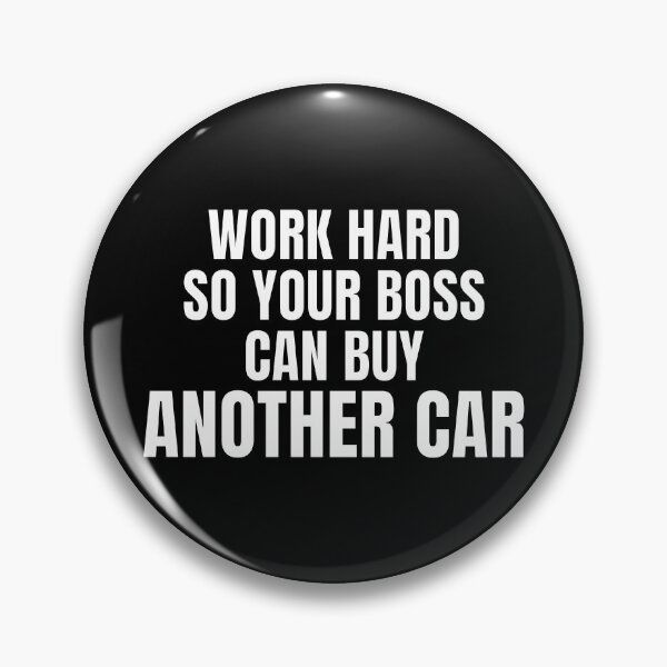 Item preview, Work Hard So Your Boss Can Buy Another Car – Funny Work Shirt designed and sold by PixelPlush.