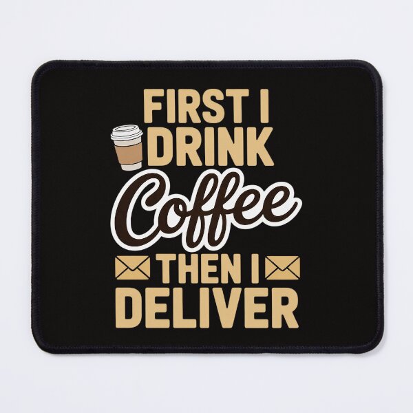 Item preview, Postal Worker First I Drink Coffee Then I Deliver Mailman designed and sold by ForestMmost.