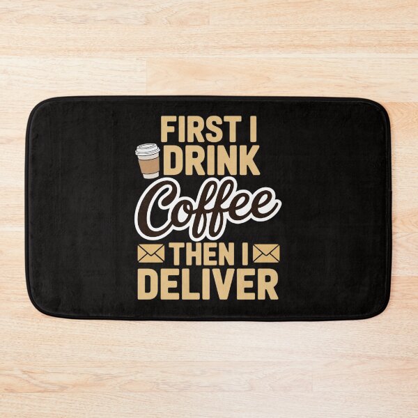 Item preview, Postal Worker First I Drink Coffee Then I Deliver Mailman designed and sold by ForestMmost.