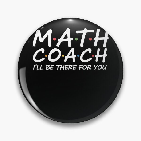 Item preview, Math Coach I'll Be There For You Math Teacher  designed and sold by DigitaldeligArt.