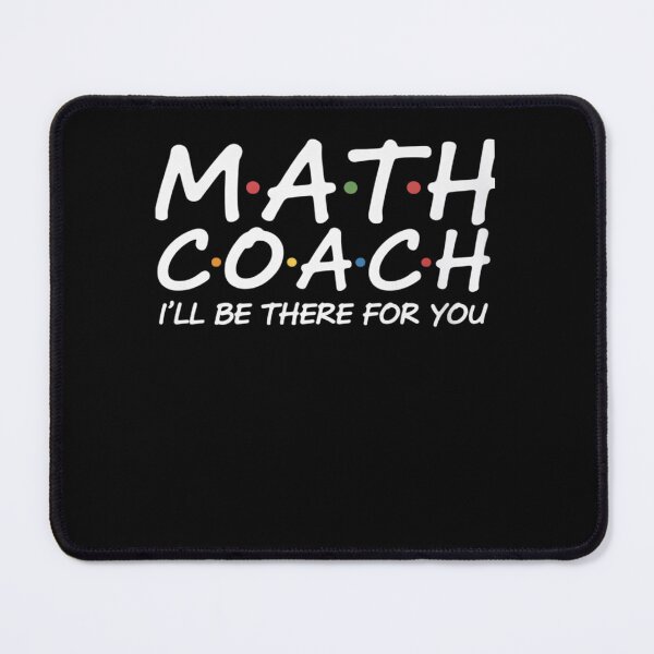Item preview, Math Coach I'll Be There For You Math Teacher  designed and sold by DigitaldeligArt.