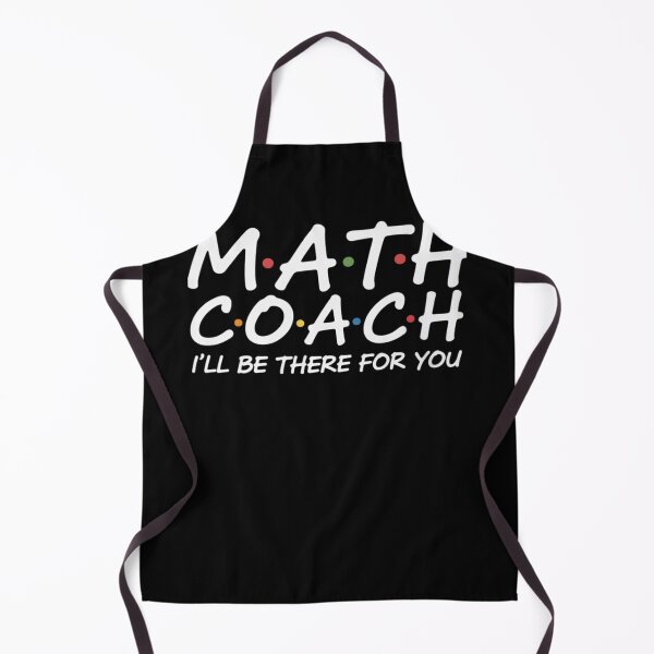 Item preview, Math Coach I'll Be There For You Math Teacher  designed and sold by DigitaldeligArt.