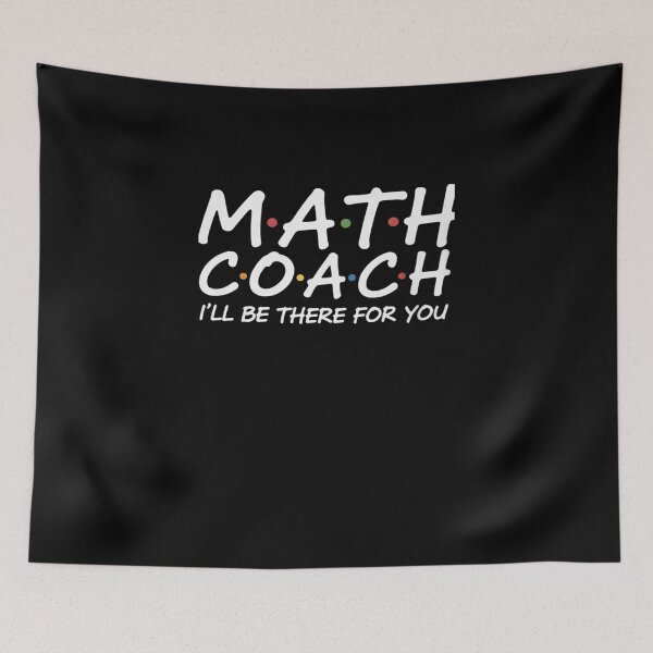 Item preview, Math Coach I'll Be There For You Math Teacher  designed and sold by DigitaldeligArt.