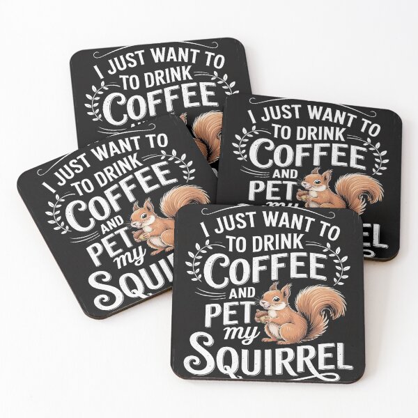 Item preview, I Just Want to Drink Coffee and Pet My Squirrel Idea  designed and sold by MyzoToyota.