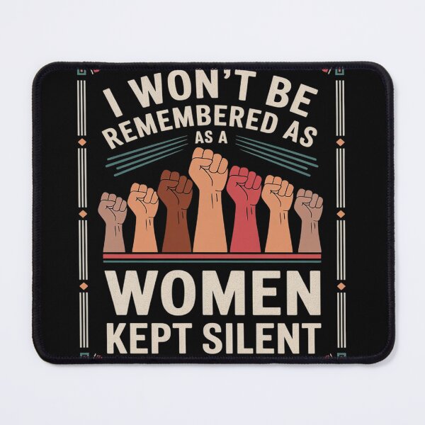 Item preview, I Won't Remembered As A Women Who Kept Silent, Women's Day designed and sold by MyzoToyota.