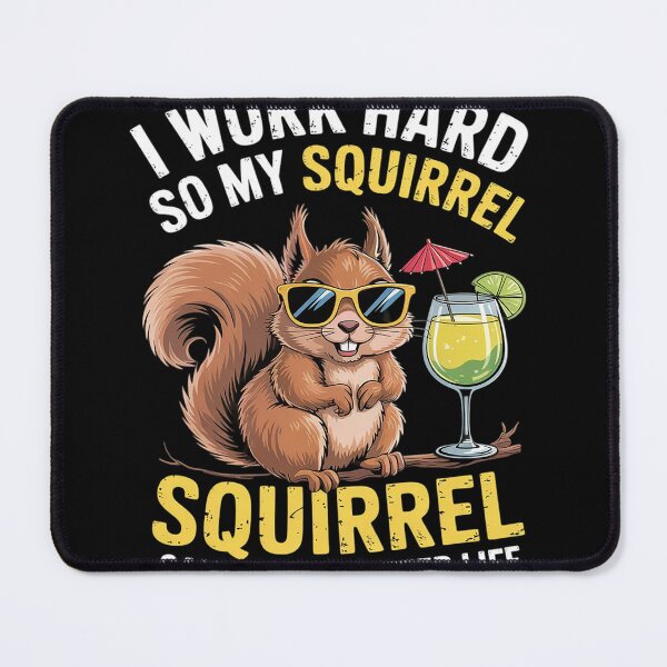 Item preview, I Work Hard So My Squirrel Can Have Better Life Women Men designed and sold by MyzoToyota.