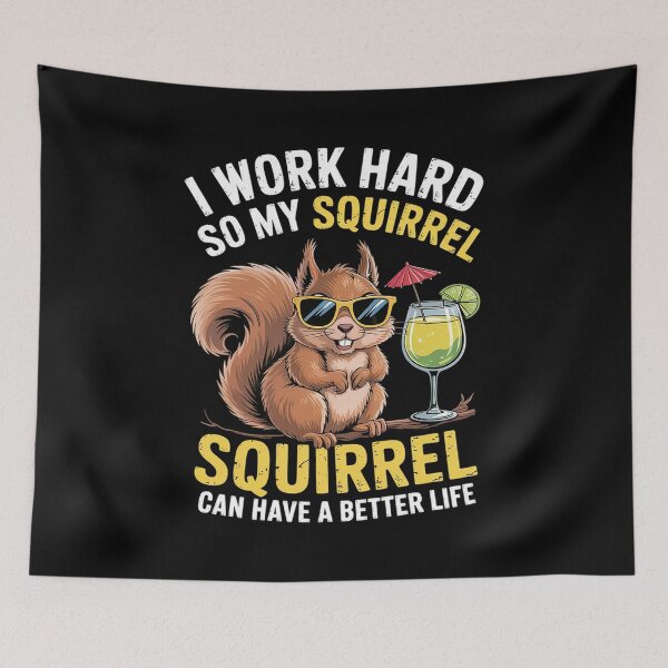 Item preview, I Work Hard So My Squirrel Can Have Better Life Women Men  designed and sold by MyzoToyota.