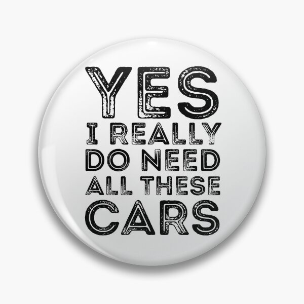 Item preview, Yes I Really Do Need All These Cars designed and sold by stephenflashart.