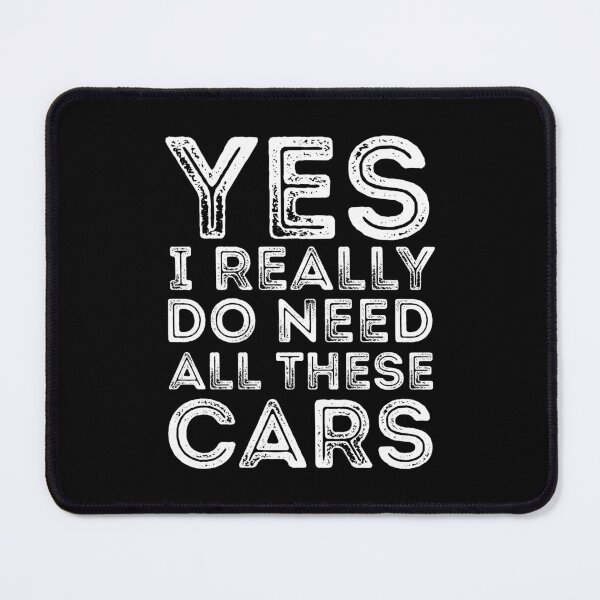 Item preview, Yes I Really Do Need All These Cars designed and sold by stephenflashart.