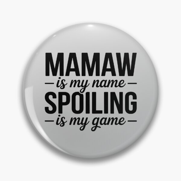Item preview, Mamaw is My Name Spoiling is My Game Funny Mamaw designed and sold by Shannon Bosley.