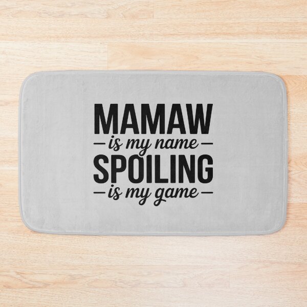Item preview, Mamaw is My Name Spoiling is My Game Funny Mamaw designed and sold by Shannon Bosley.