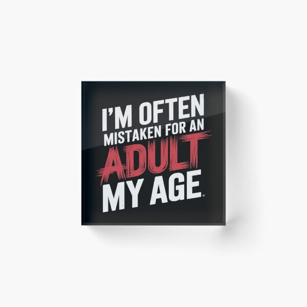 Item preview, I'm Often Mistaken For An Adult Because Of My Age Funny 4  designed and sold by KotexTemu.