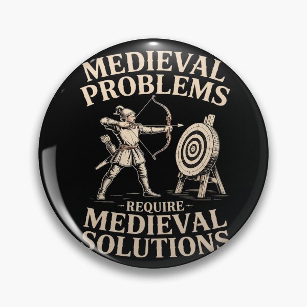 Item preview, Medieval Problems Require Medieval Solutions Archery designed and sold by Shannon Bosley.