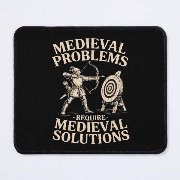Item preview, Medieval Problems Require Medieval Solutions Archery designed and sold by Shannon Bosley.