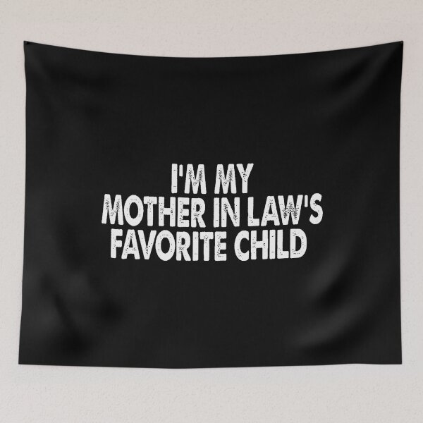 Item preview, I'M My Mother In Law's Favorite Child Funny Parent designed and sold by malhanasbih.