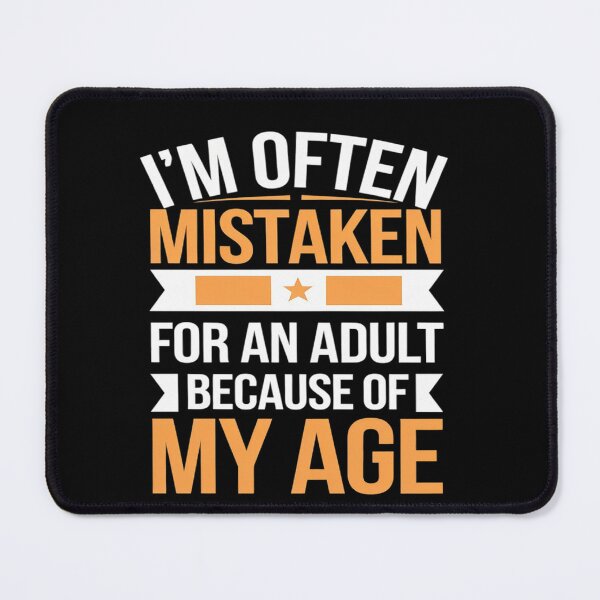 Item preview, I'm Often Mistaken For An Because Of My Age1 designed and sold by KotexTemu.