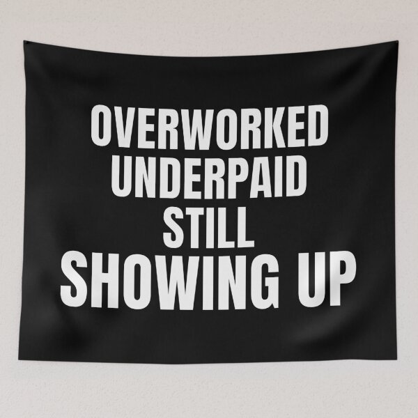 Item preview, Overworked Underpaid Still Showing Up – Work Struggle Shirt designed and sold by PixelPlush.