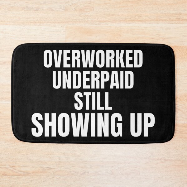 Item preview, Overworked Underpaid Still Showing Up – Work Struggle Shirt designed and sold by PixelPlush.