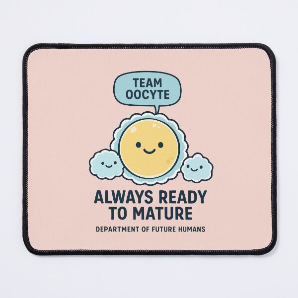 Item preview, Team Oocyte – Always Ready to Mature (Embryology Lab Humor) designed and sold by BeetleDots.