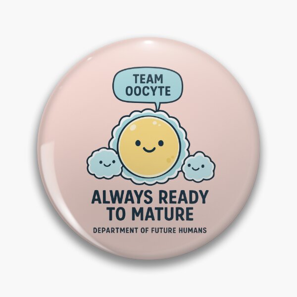 Item preview, Team Oocyte – Always Ready to Mature (Embryology Lab Humor) designed and sold by BeetleDots.
