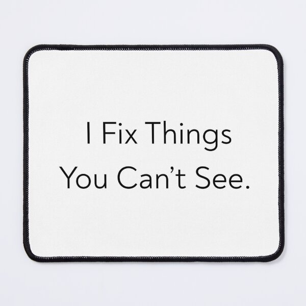Item preview, I Fix Things You Can’t See – Minimal Typography T-Shirt designed and sold by LoveNLaughterCo.