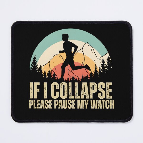 Item preview, If I Collapse Please Pause My Watch designed and sold by stephenflashart.