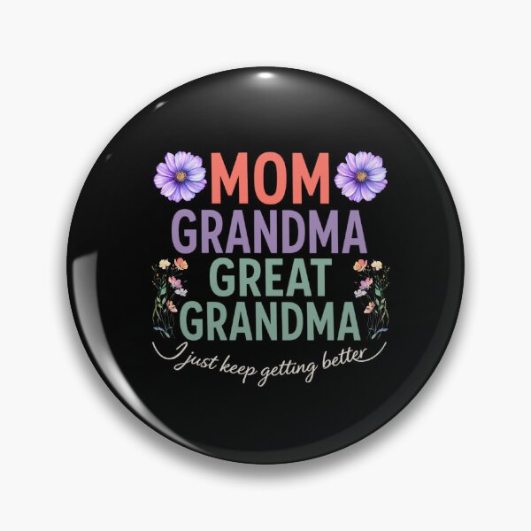 Item preview, Mom Grandma Great Grandma Just Getting Better designed and sold by FreshVibe Prints.