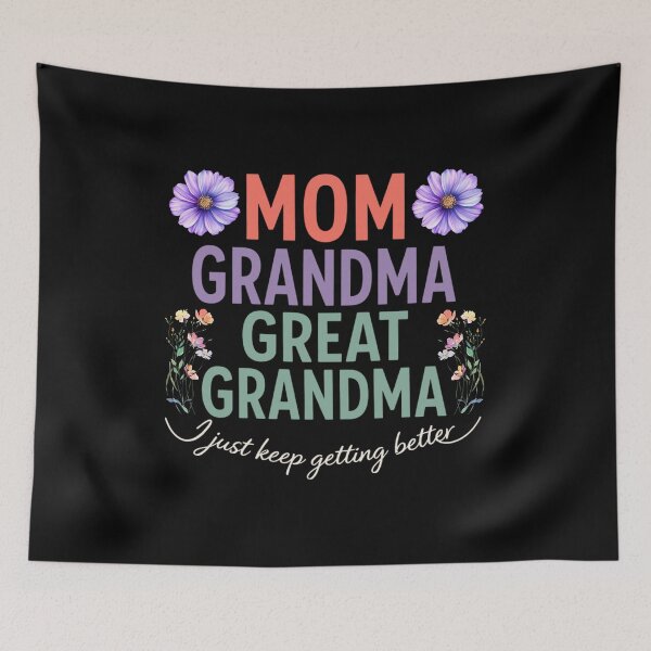 Item preview, Mom Grandma Great Grandma Just Getting Better designed and sold by FreshVibe Prints.