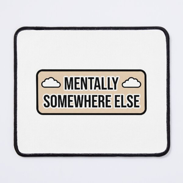 Item preview, Mentally Somewhere Else Sticker | Relatable Daily Life Quote designed and sold by DreamyDesigns17.