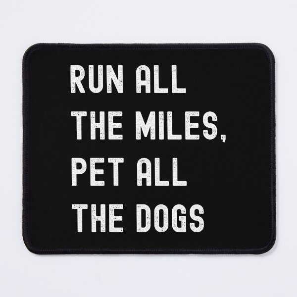 Item preview, Run All The Miles Pet All The Dogs designed and sold by stephenflashart.