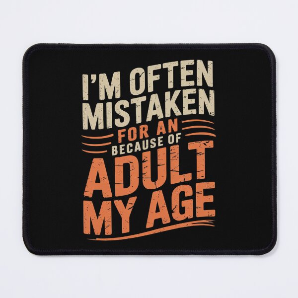 Item preview, I'm Often Mistaken For An Humor Because Of My Age7  designed and sold by KotexTemu.