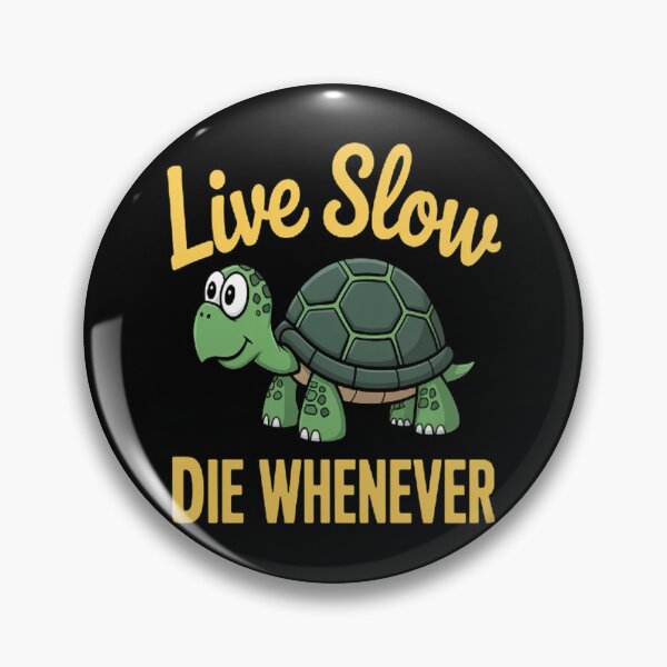 Item preview, LIVE SLOW DIE WHENEVER Slow Turtle designed and sold by NicolaMail.
