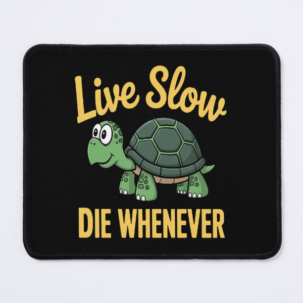 Item preview, LIVE SLOW DIE WHENEVER Slow Turtle designed and sold by NicolaMail.