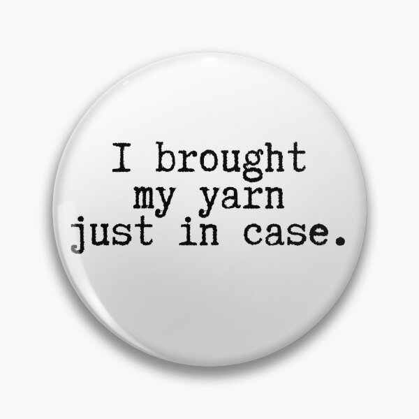Item preview, I Brought My Yarn Just In Case designed and sold by stephenflashart.