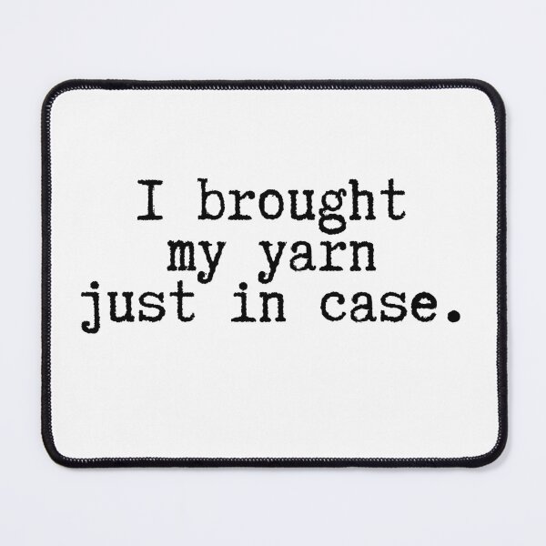 Item preview, I Brought My Yarn Just In Case designed and sold by stephenflashart.