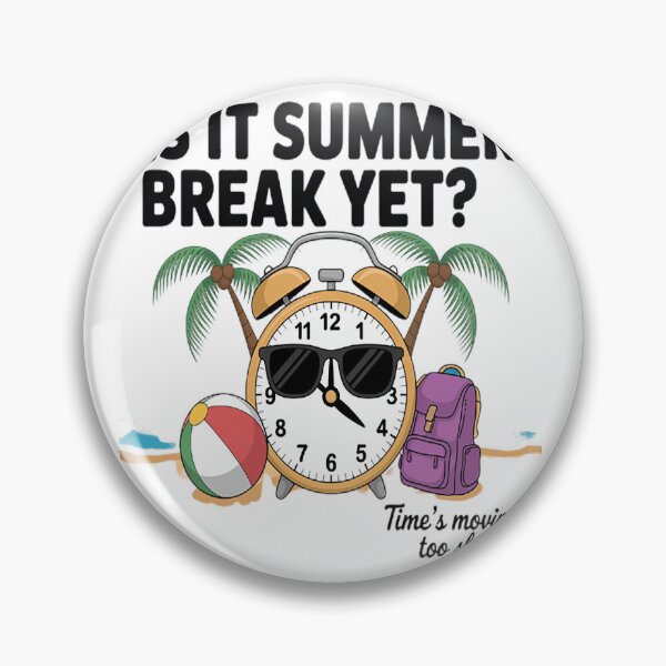 Item preview, Is It Summer Break Yet Time’s Moving Too Slow designed and sold by LacostCarl.