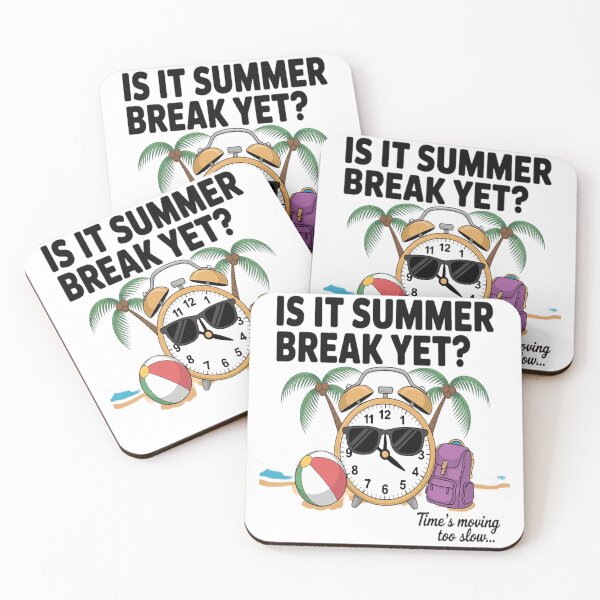 Item preview, Is It Summer Break Yet Time’s Moving Too Slow designed and sold by LacostCarl.
