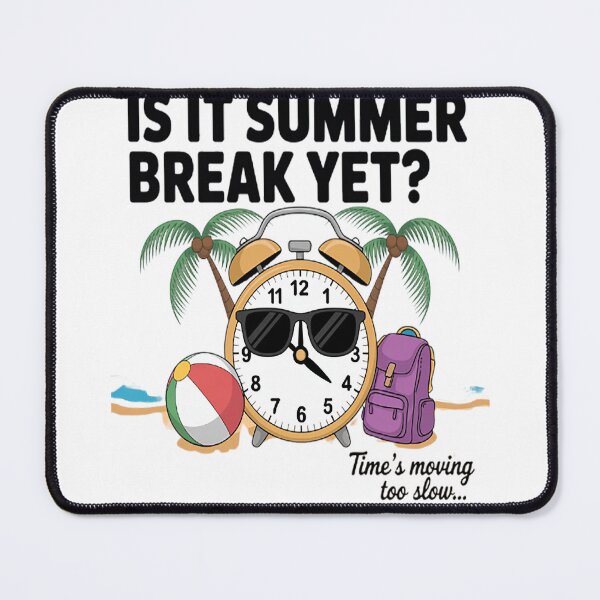 Item preview, Is It Summer Break Yet Time’s Moving Too Slow designed and sold by LacostCarl.