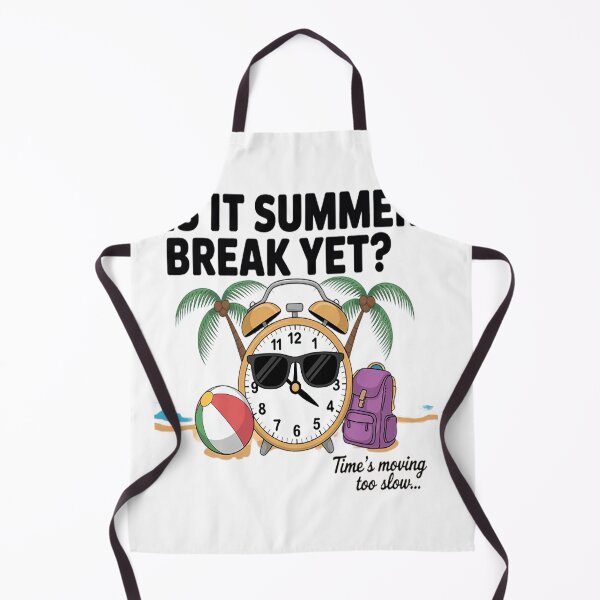 Item preview, Is It Summer Break Yet Time’s Moving Too Slow designed and sold by LacostCarl.
