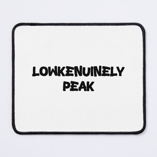 Item preview, Lowkenuinely Peak - Lowkenuinely meme designed and sold by TyxShop.