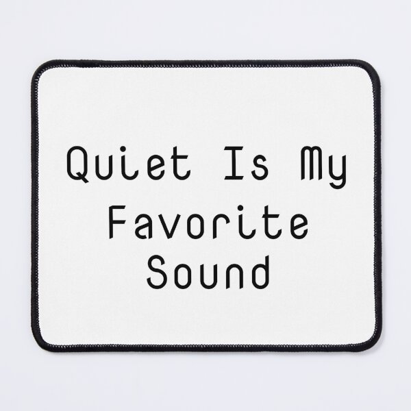 Item preview, Quiet Is My Favorite Sound designed and sold by Ninjacatoff.