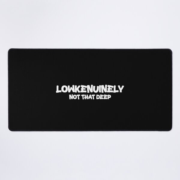 Item preview, Lowkenuinely Not that Deep - Lowkenuinely meme designed and sold by TyxShop.